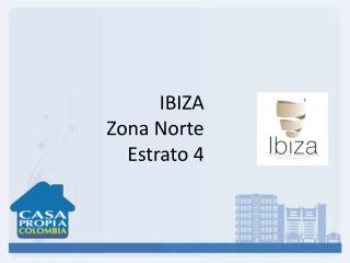 IBIZA Zona Norte Estrato 4