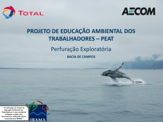PROJETO DE EDUCAÇÃO AMBIENTAL DOS TRABALHADORES – PEAT Perfuração Exploratória