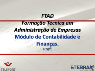 FTAD Formação Técnica em Administração de Empresas Módulo de Contabilidade e Finanças.