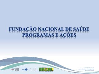 FUNDAÇÃO NACIONAL DE SAÚDE PROGRAMAS E AÇÕES