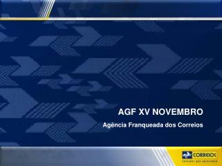 AGF XV NOVEMBRO Agência Franqueada dos Correios