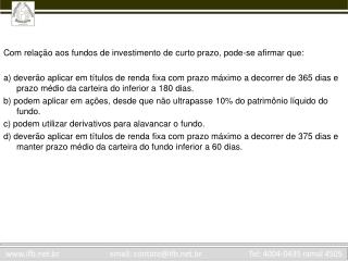 Com relação aos fundos de investimento de curto prazo, pode-se afirmar que: