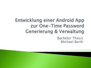 Entwicklung einer Android App zur One-Time Password Generierung &amp; Verwaltung