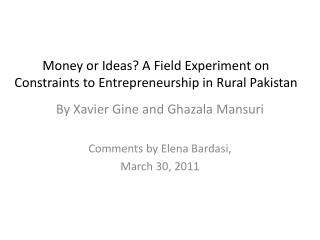 Money or Ideas? A Field Experiment on Constraints to Entrepreneurship in Rural Pakistan