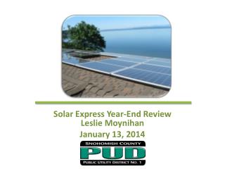 Solar Express Year-End Review Leslie Moynihan January 13, 2014