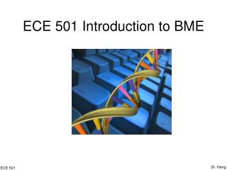 ECE 501 Introduction to BME