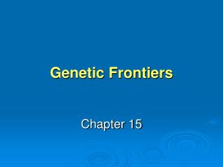 Genetic Frontiers