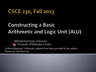 CSCE 230, Fall 2013 Constructing a Basic Arithmetic and Logic Unit (ALU)