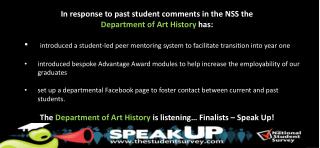 In response to past student comments in the NSS the Department of Art History has: