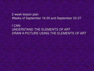 2 week lesson plan Weeks of September 16-20 and September 23-27 I CAN: