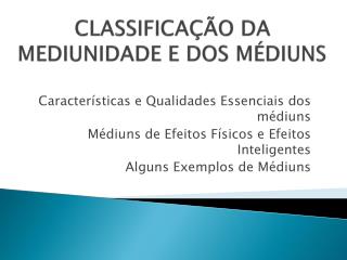 CLASSIFICAÇÃO DA MEDIUNIDADE E DOS MÉDIUNS