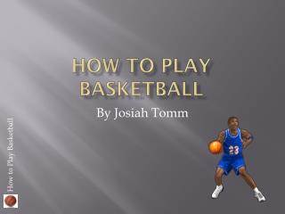 How To play basketball