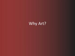 Why Art?