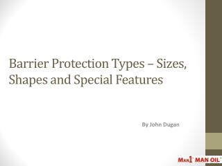 Barrier Protection Types – Sizes, Shapes and Special Feature