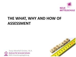The What , Why and How of Assessment