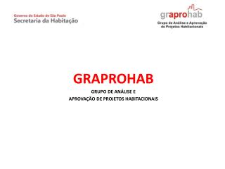 GRAPROHAB GRUPO DE ANÁLISE E APROVAÇÃO DE PROJETOS HABITACIONAIS