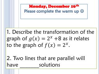 Monday, December 16 th Please complete the warm up 