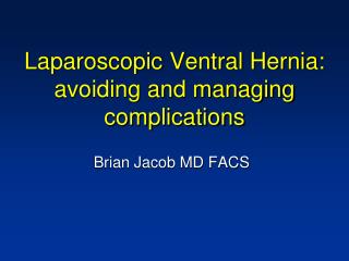 Laparoscopic Ventral Hernia: avoiding and managing complications