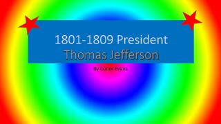 1801-1809 President Thomas Jefferson