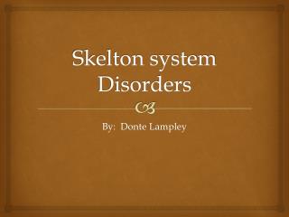Skelton system Disorders