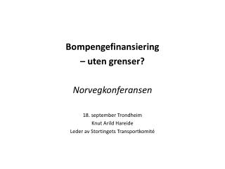 Bompengefinansiering – uten grenser? Norvegkonferansen 18. september Trondheim