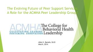 The Evolving Future of Peer Support Services: A Role for the ACMHA Peer Leadership Group?