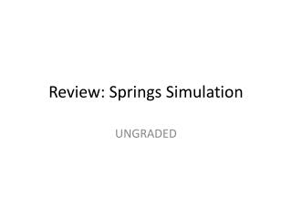 Review: Springs Simulation