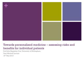Towards personalised medicine – assessing risks and benefits for individual patients