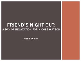 Friend’s Night Out: A Day of relaxation for Nicole Watson