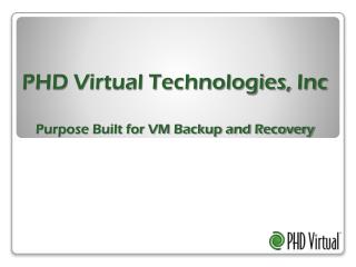 PHD Virtual Technologies, Inc Purpose Built for VM Backup and Recovery