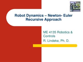 Robot Dynamics – Newton- Euler Recursive Approach