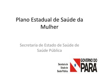 Plano Estadual de Saúde da Mulher