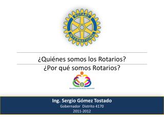 ¿Quiénes somos los Rotarios? ¿Por qué somos Rotarios?