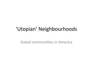 ‘Utopian’ Neighbourhoods