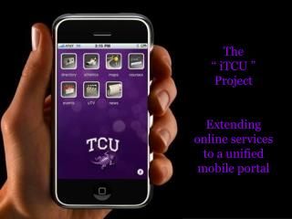 The “ iTCU ” Project Extending online services to a unified mobile portal