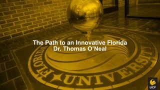 The Path to an Innovative Florida Dr. Thomas O’Neal