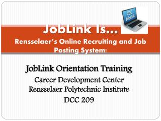 JobLink Is … Rensselaer’s Online Recruiting and Job Posting System!