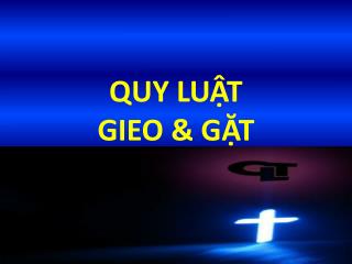 QUY LUẬT GIEO &amp; GẶT