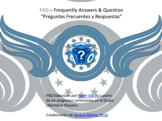 FAQ – Frequently Answers &amp; Question “Preguntas Frecuentes y Respuestas”
