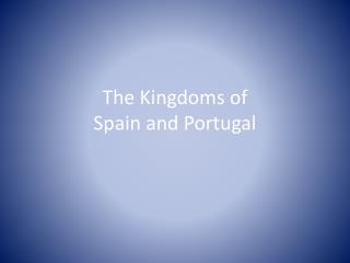 The Kingdoms of Spain and Portugal