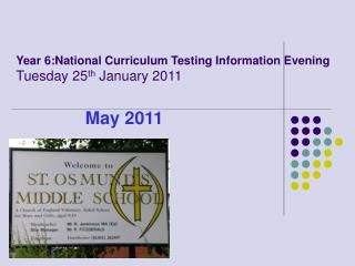 Year 6:National Curriculum Testing Information Evening Tuesday 25 th January 2011