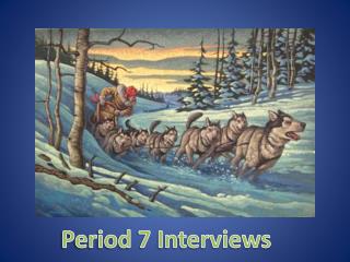 Period 7 Interviews