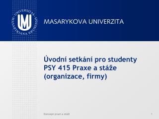 Úvodní setkání pro studenty PSY 415 Praxe a stáže (organizace, firmy)