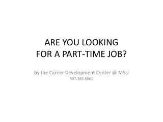 ARE YOU LOOKING FOR A PART-TIME JOB ?