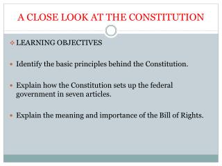 A CLOSE LOOK AT THE CONSTITUTION