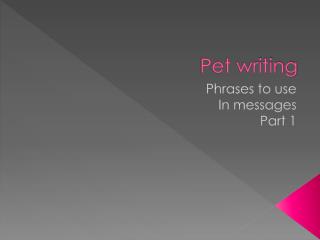 Pet writing