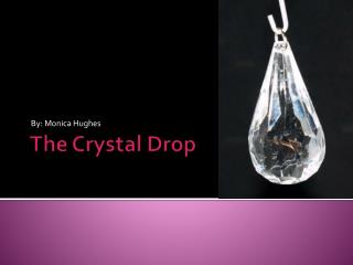 The Crystal Drop