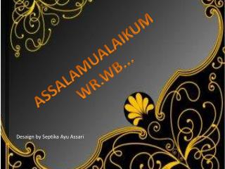 ASSALAMUALAIKUM WR.WB...