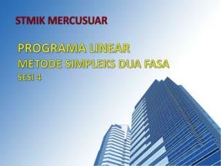 PROGRAMA LINEAR METODE SIMPLEKS DUA FASA SESI 4