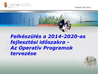 Felkészülés a 2014-2020-as fejlesztési időszakra - Az Operatív Programok tervezése